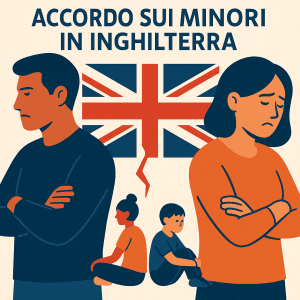 Come funziona l’accordo sui minori in Inghilterra? Guida pratica per genitori italiani che affrontano una separazione nel Regno Unito.