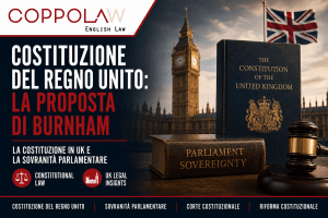 Costituzione del Regno Unito: la proposta di Burnham spiegata dal punto di vista legale. Differenze con l'Italia, sovranità parlamentare e Corte costituzionale.